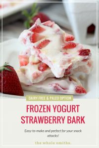 Frozen Strawberry Yogurt Bark from The Whole Smiths. An easy to make snack with a paleo option. Kid and grown-up approved!